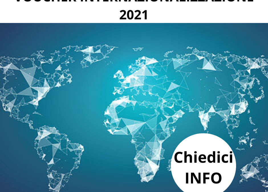 Voucher Internazionalizzazione 2021. Apertura seconda finestra